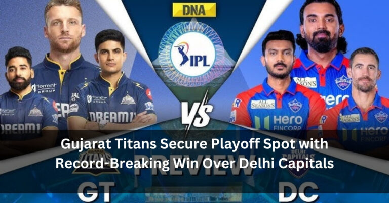 Gujarat Titans Secure Playoff Spot with Record-Breaking Win Over Delhi Capitals