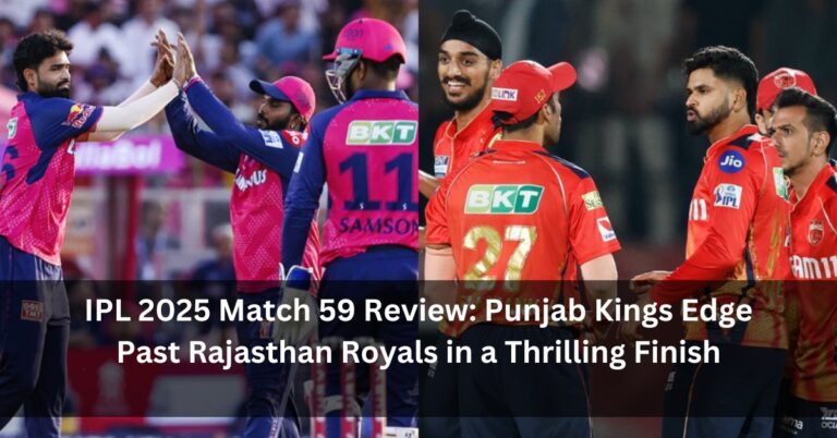 IPL 2025 Match 59 Review: Punjab Kings Edge Past Rajasthan Royals in a Thrilling Finish