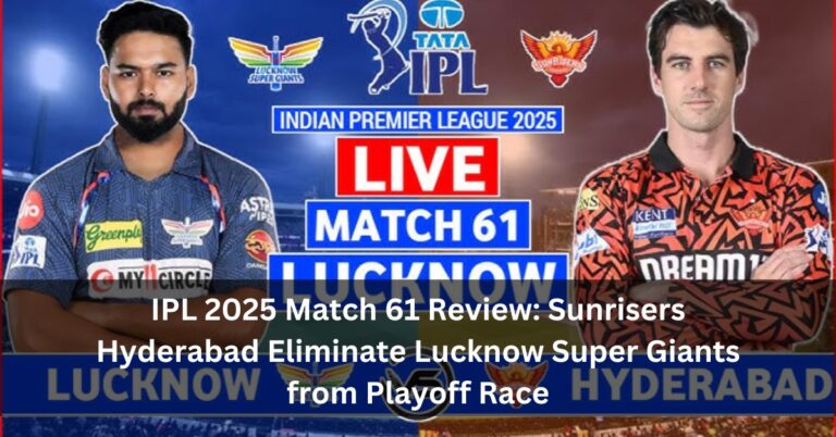 IPL 2025 Match 61 Review: Sunrisers Hyderabad Eliminate Lucknow Super Giants from Playoff Race