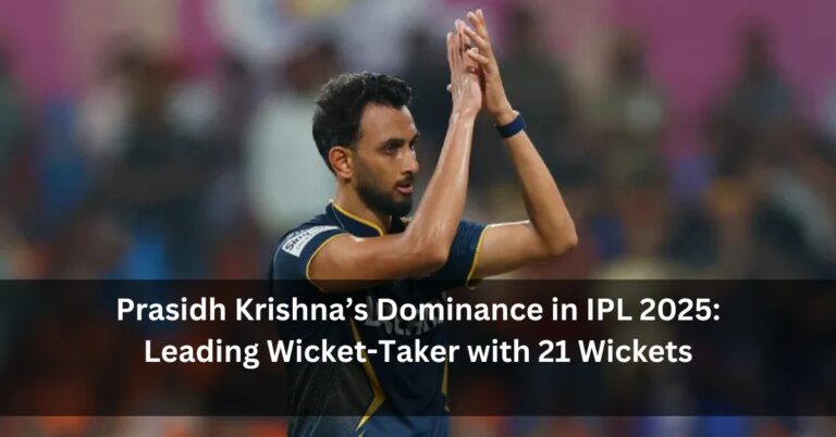 Prasidh Krishna’s Dominance in IPL 2025: Leading Wicket-Taker with 21 Wickets