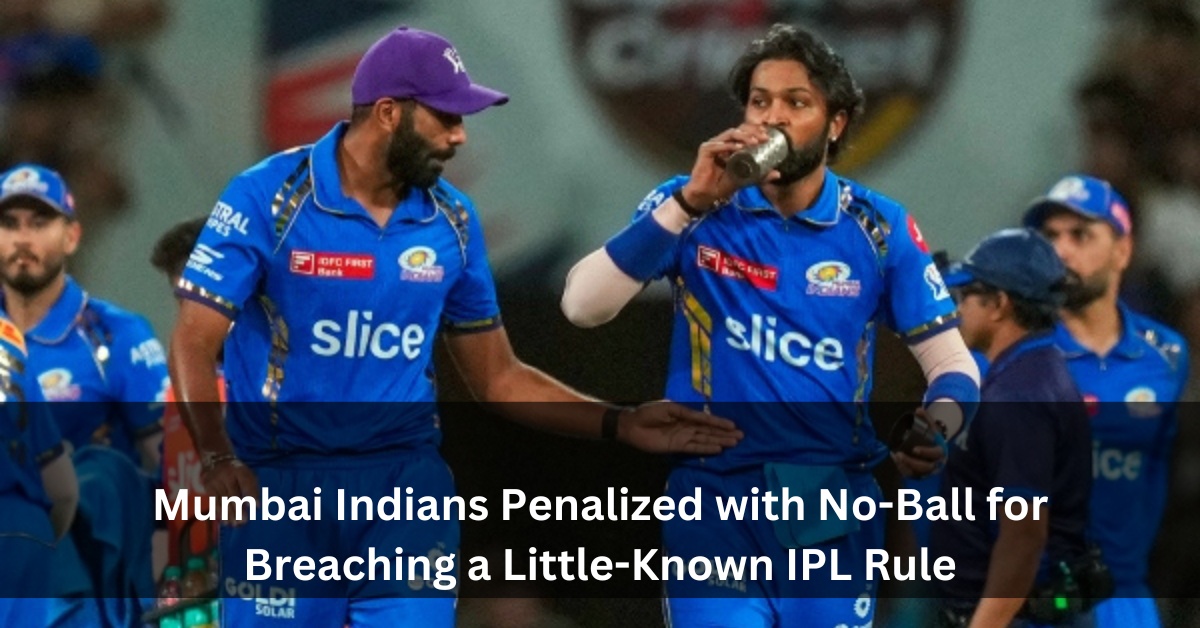 Mumbai Indians Penalized with No-Ball for Breaching a Little-Known IPL Rule
